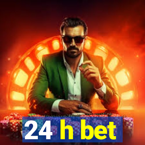 24 h bet